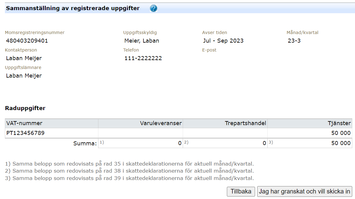 Image from the e-service showing the summary of the information you have provided
in the recapitulative statement and the buttons “Tillbaka” (Back) and “Jag har
granskat och vill skicka in” (I have reviewed the
information and want to submit it).
